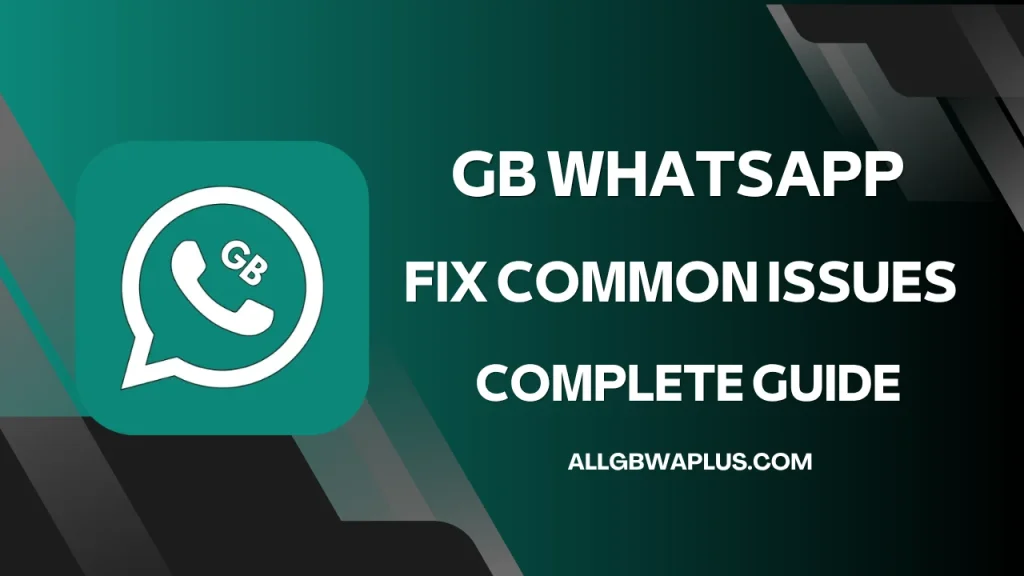GB WhatsApp APK Fix common issues
