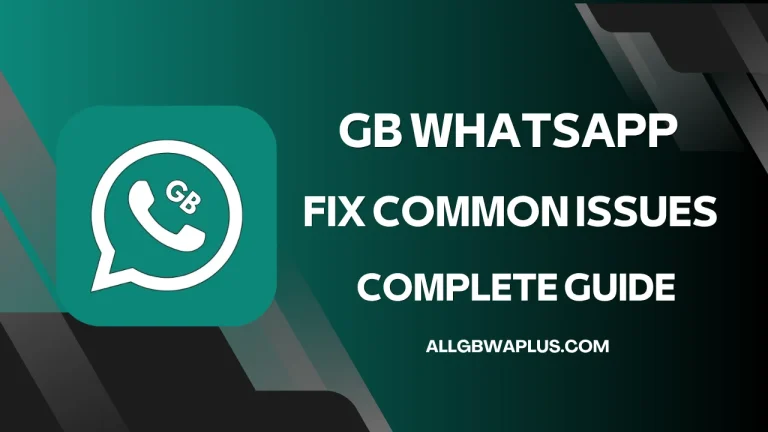 GB WhatsApp APK Fix common issues